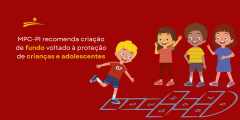 MPC-PI recomenda criação de fundo voltado à proteção de crianças e adolescentes